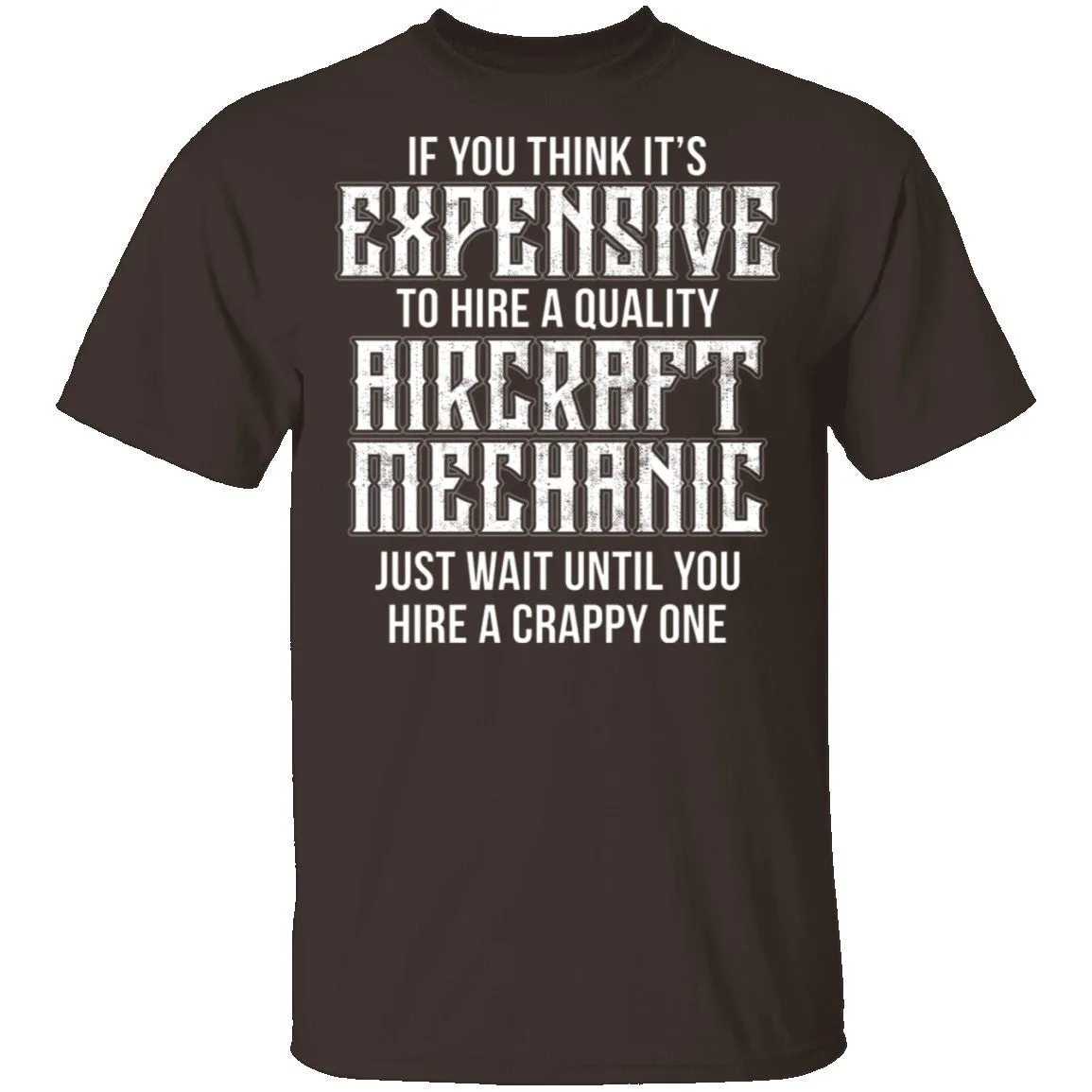 Expensive Aircraft Mechanic T-Shirt