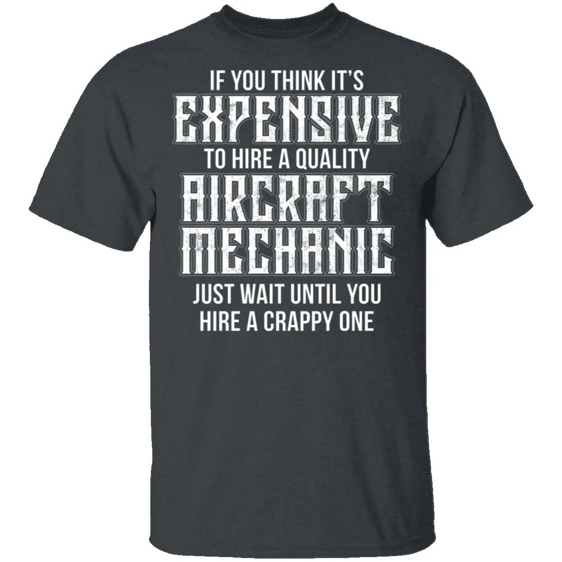 Expensive Aircraft Mechanic T-Shirt