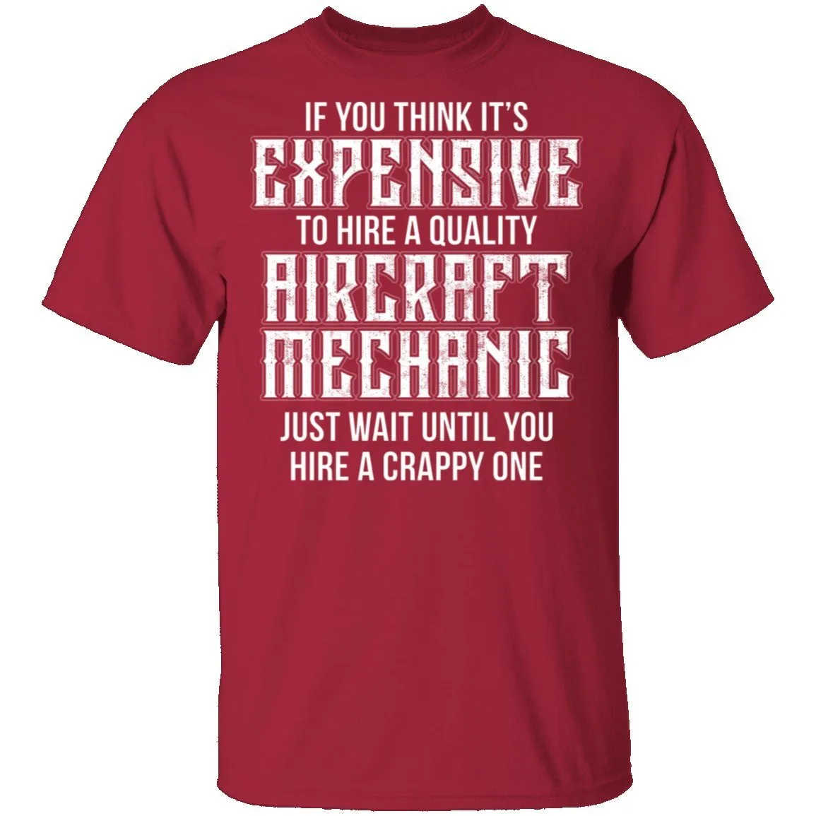 Expensive Aircraft Mechanic T-Shirt