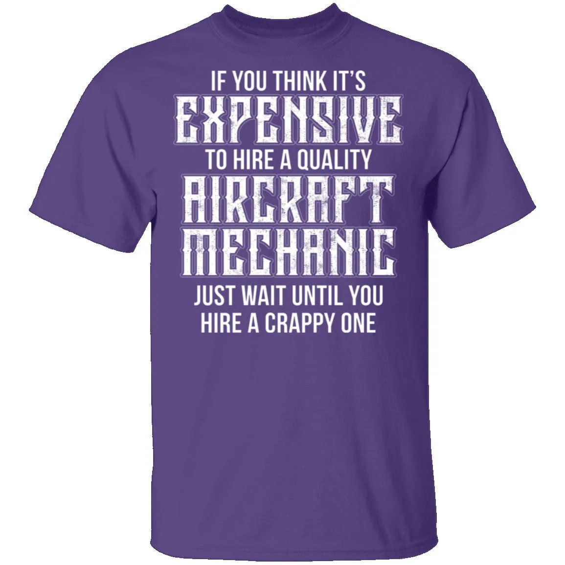 Expensive Aircraft Mechanic T-Shirt