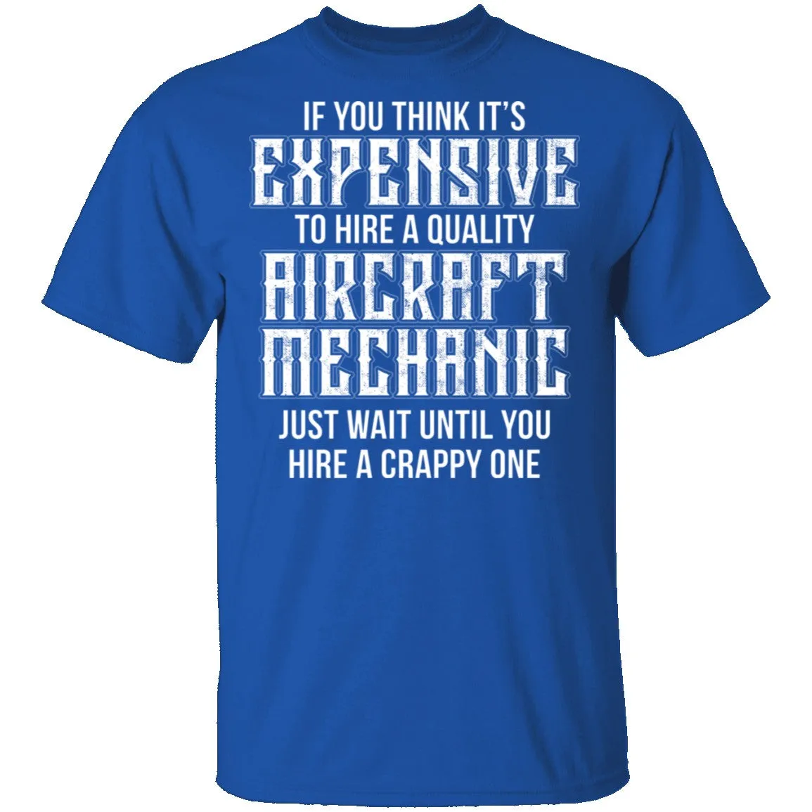 Expensive Aircraft Mechanic T-Shirt