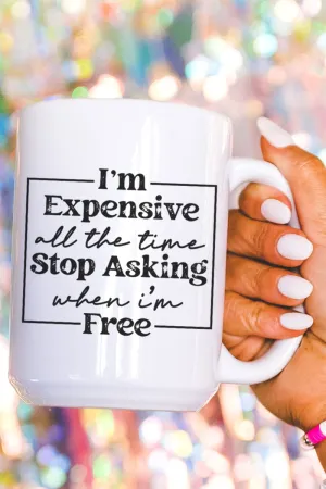 Expensive All The Time Ceramic Mug