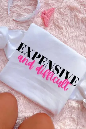 Expensive and Difficult (Multiple Colors)