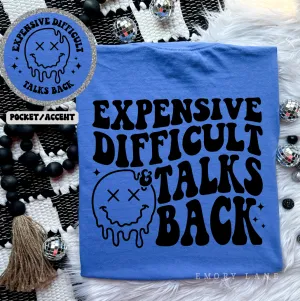 Expensive, Difficult   Talks Back © Comfort Colors Tee // FINAL SALE