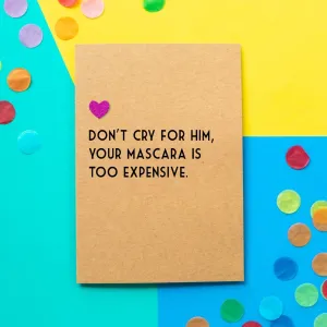 Funny Divorce Card  | Don't Cry For Him, Your Mascara Is Too Expensive