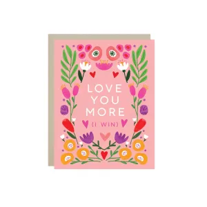 Love You More Valentine's Day Card