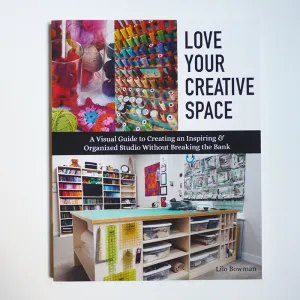 Love Your Creative Space - Lilo Bowman