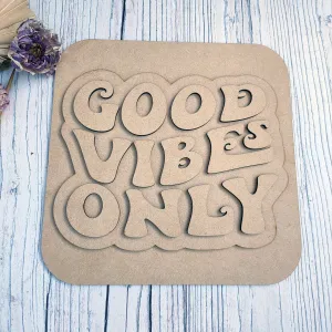 MDF Layered Good Vibes Only Plaque - Square