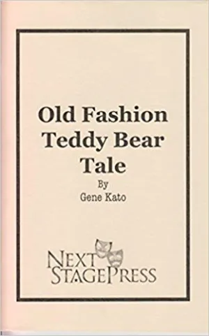 OLD FASHION TEDDY BEAR TALE by Gene Kato