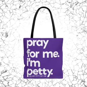 Pray for Me. I'm Petty Tote. Purple/White