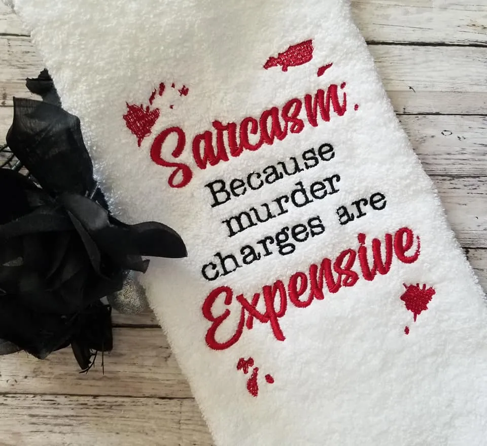 Sarcasm, because murder charges are expensive machine embroidery design (4 sizes included) DIGITAL DOWNLOAD