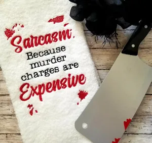 Sarcasm, because murder charges are expensive machine embroidery design (4 sizes included) DIGITAL DOWNLOAD